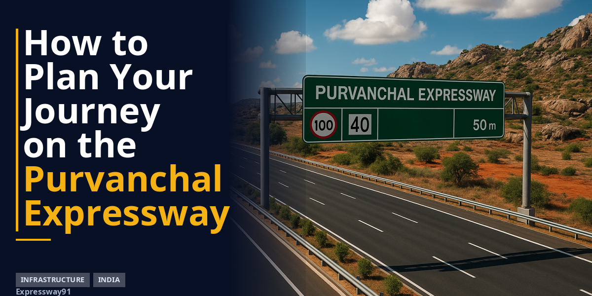 How to Plan Your Journey on the Purvanchal Expressway