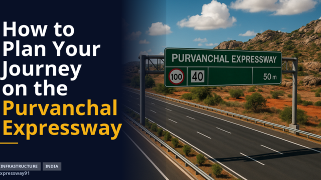 How to Plan Your Journey on the Purvanchal Expressway